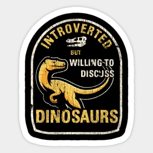 Introverted but Dinosaurs Sticker